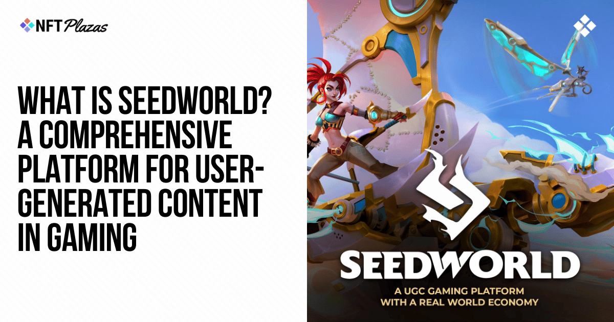 Seedworld是什么？一个全面的UGC游戏平台