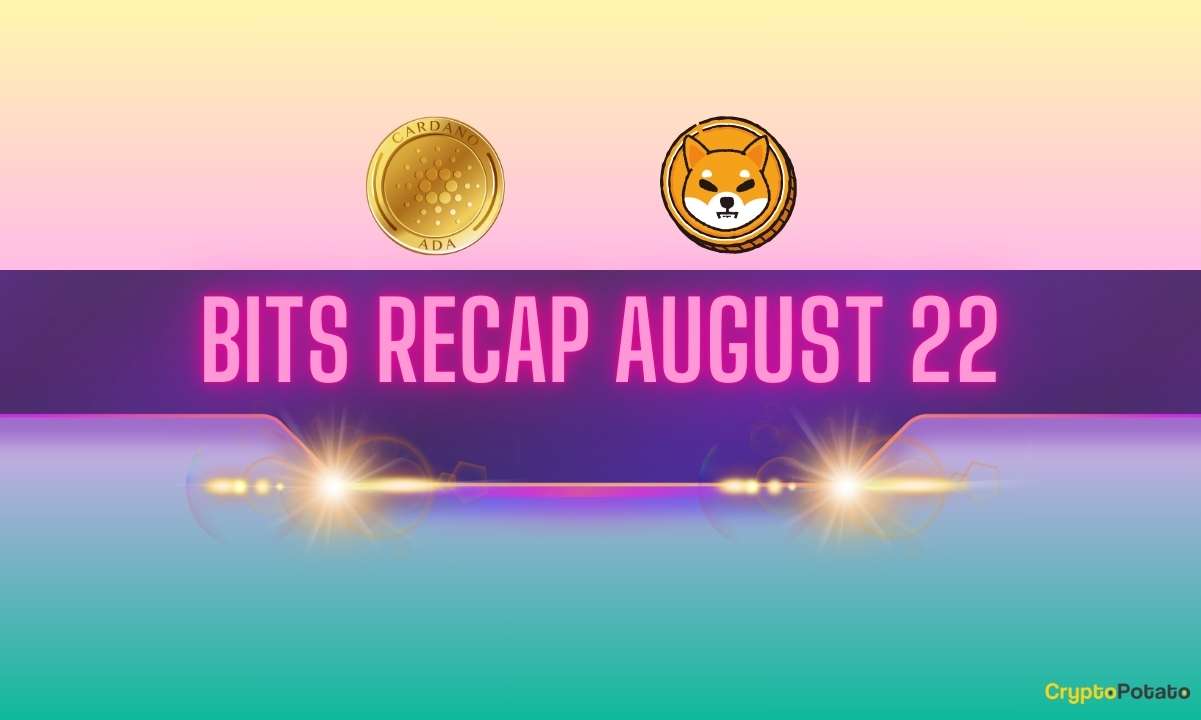 Cardano（ADA）重大开发、Shiba Inu（SHIB）改进等：Bits回顾8月22日